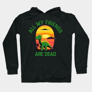 All My Friends Are Dead Hoodie